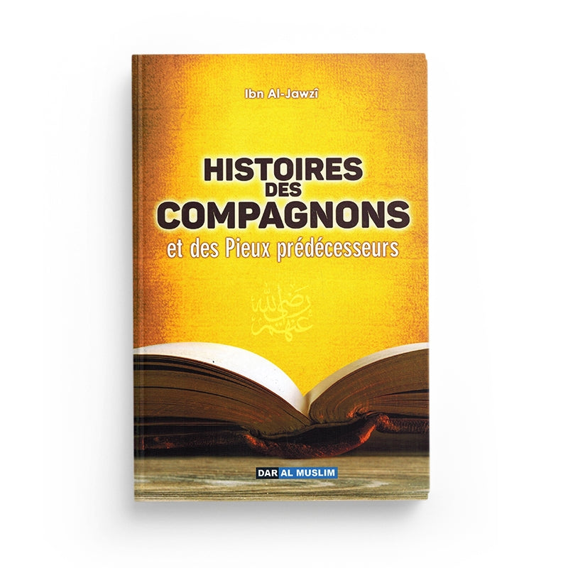 Histoires des Compagnons et des Pieux Prédécesseurs - Ibn Al-Jawzi - Dar Al Muslim
