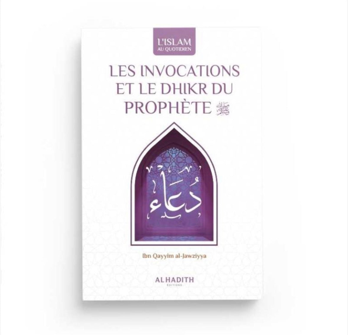 Les Invocations et le Dhikr du Prophète ﷺ - Ibn Qayyim | Al-Hadîth