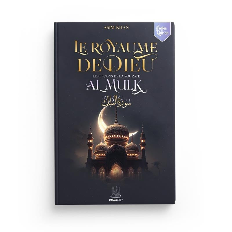Le royaume de Dieu les leçons de la sourate Al mulk - MuslimCity