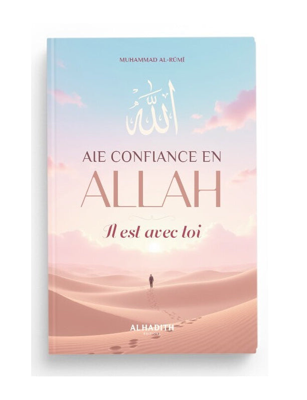 Aie confiance en Allah, Il est avec toi - Muhammad Al-Rûmî - al-hadith