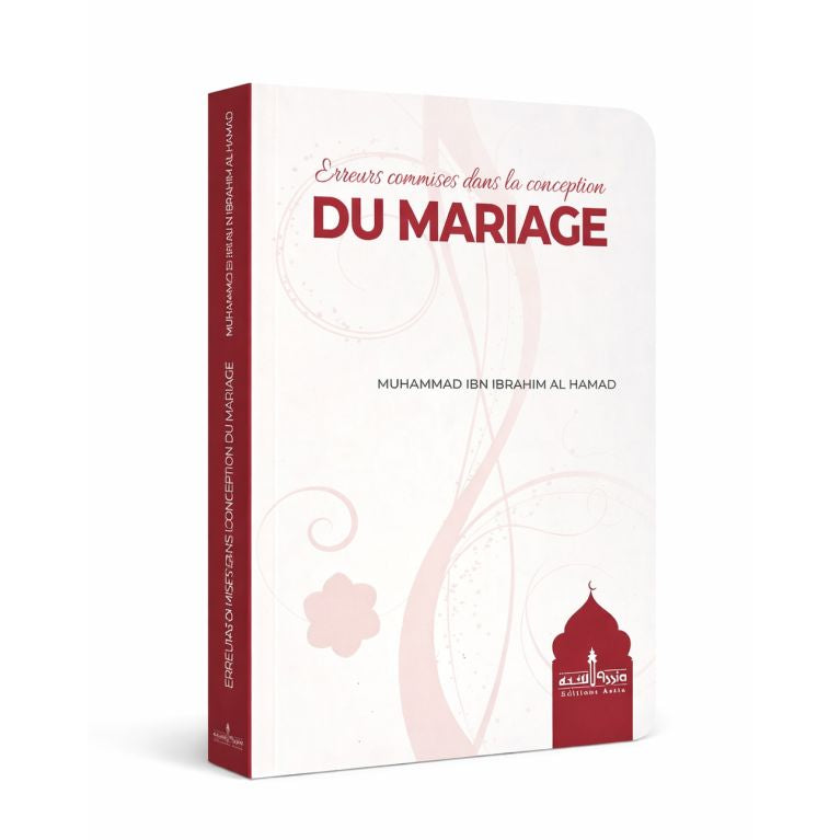 ERREURS COMMISES DANS LA CONCEPTION DU MARIAGE - MUHAMMED IBN IBRAHIM AL HAMAD - Éditions Assia